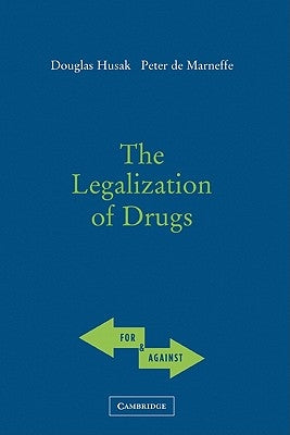 The Legalization of Drugs by Husak, Doug