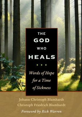 The God Who Heals: Words of Hope for a Time of Sickness by Warren, Rick