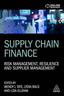 Supply Chain Finance: Risk Management, Resilience and Supplier Management by Tate, Wendy