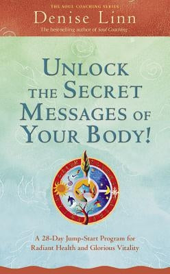 Unlock the Secret Messages of Your Body by Linn, Denise