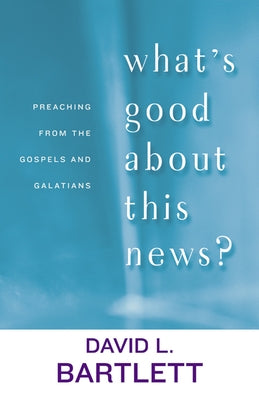 What's Good about This News? by Bartlett, David L.