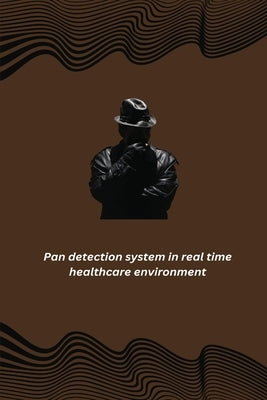 Pan detection system in real time healthcare environment by Pranti, Dutta