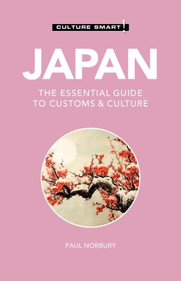 Japan - Culture Smart!, 114: The Essential Guide to Customs & Culture by Culture Smart!