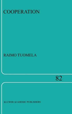 Cooperation: A Philosophical Study by Tuomela, R.