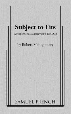 Subject to Fits by Montgomery, Robert