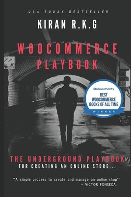 Woocommerce Playbook: The Underground Playbook for Creating an Online Store. by R. K. G., Kiran