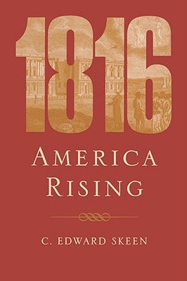 1816: America Rising by Skeen, C. Edward