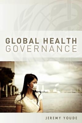 Global Health Governance by Youde, Jeremy
