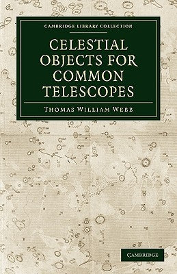 Celestial Objects for Common Telescopes by Webb, Thomas William