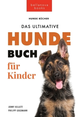 Hundebücher für Kinder Das Ultimative Hunde-Buch für Kinder: 100+ erstaunliche Fakten über Hunde, Fotos, Quiz und BONUS Wortsuche Puzzle by Kellett, Jenny