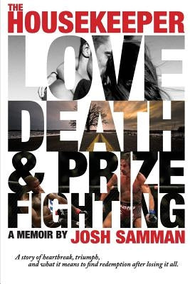 The Housekeeper: Love, Death, & Prizefighting by Samman, Joshua