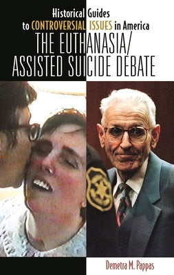 The Euthanasia/Assisted-Suicide Debate by Pappas, Demetra