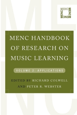 Menc Handbook of Research on Music Learning: Volume 2: Applications by Colwell, Richard