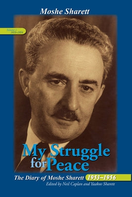 My Struggle for Peace, 3 Vol. Set: The Diary of Moshe Sharett, 1953-1956 by Caplan, Neil