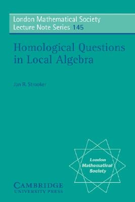 Homological Questions in Local Algebra by Strooker, Jan R.