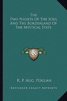 The Two Nights of the Soul and the Borderland of the Mystical State by Poulan, R. P. Aug