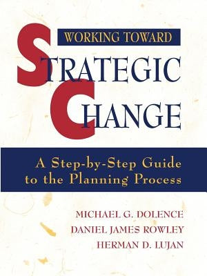Working Toward Strategic Change by Dolence