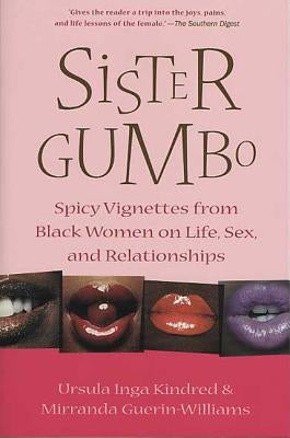 Sister Gumbo: Spicy Vignettes from Black Women on Life, Sex and Relationships by Kindred, Ursula Inga