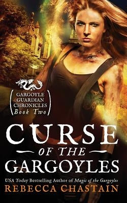 Curse of the Gargoyles by Chastain, Rebecca