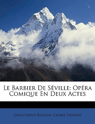 Le Barbier de Séville: Opéra Comique En Deux Actes by Rossini, Gioacchino
