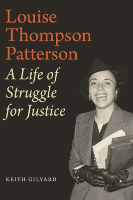 Louise Thompson Patterson: A Life of Struggle for Justice by Gilyard, Keith