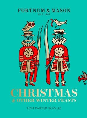 Fortnum & Mason: Christmas & Other Winter Feasts by Parker Bowles, Tom