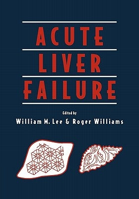 Acute Liver Failure by Lee, William M.