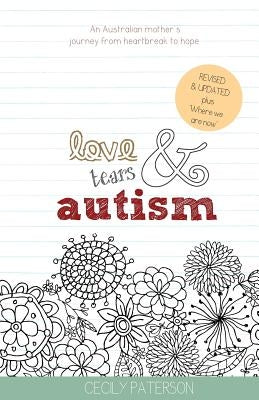 Love Tears & Autism: An Australian mother's journey from heartbreak to hope by Paterson, Cecily