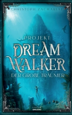 Projekt DreamWalker Der Große Träumer by Zachariae, Christoph
