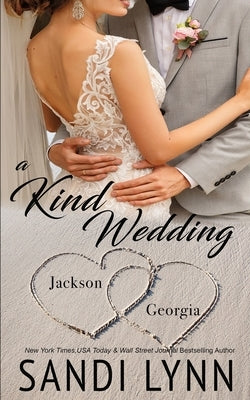 A Kind Wedding: Jackson & Georgia: Kind Brothers Series, Book 11 by Lynn, Sandi