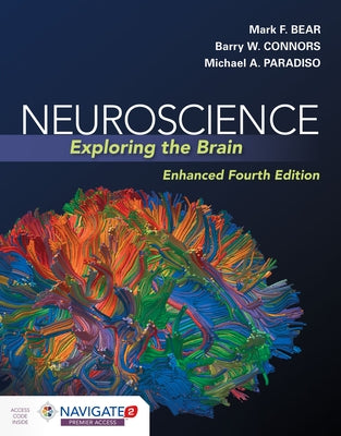 Neuroscience: Exploring the Brain, Enhanced Edition: Exploring the Brain, Enhanced Edition by Bear, Mark