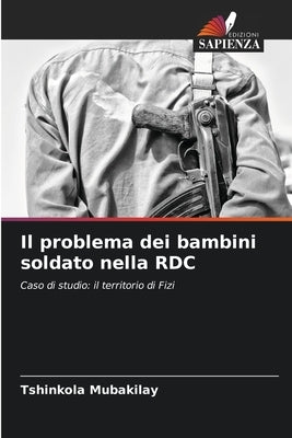 Il problema dei bambini soldato nella RDC by Mubakilay, Tshinkola