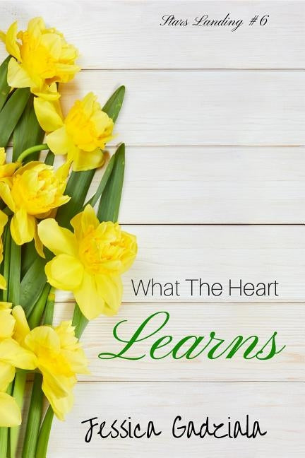 What the Heart Learns by Gadziala, Jessica