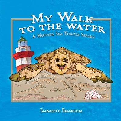 My Walk To The Water by Belenchia, Elizabeth