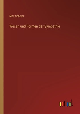 Wesen und Formen der Sympathie by Scheler, Max