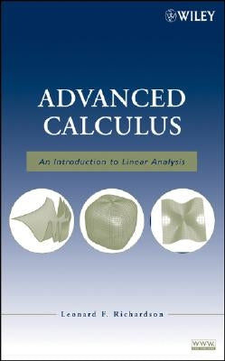 Advanced Calculus: An Introduction to Linear Analysis by Richardson, Leonard F.