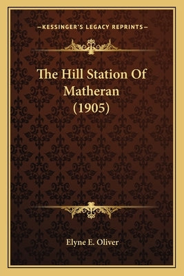 The Hill Station Of Matheran (1905) by Oliver, Elyne E.