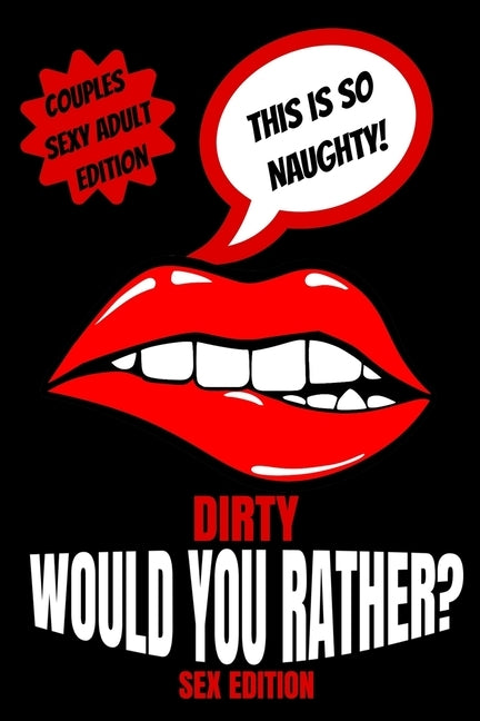 Dirty Would You Rather Sex Edition: Sex Gaming For Naughty Couples- Do You Know Me Game-Dirty Minds Adult Gift Ideas- Stocking Stuffer, Valentines And by Press, Play with Me