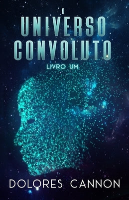 O Universo Convoluto, Livro Um by Duarte, Tacia