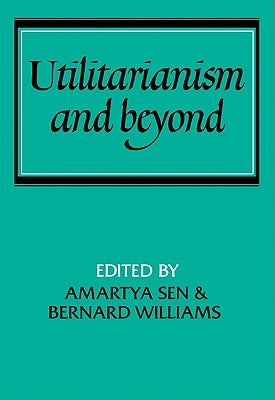 Utilitarianism and Beyond by Sen, Amartya