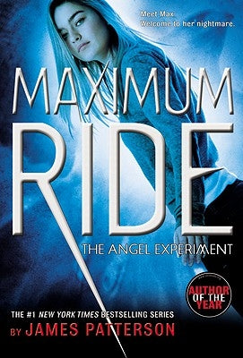 The Angel Experiment: A Maximum Ride Novel by Patterson, James