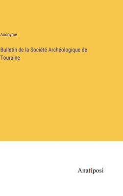 Bulletin de la Société Archéologique de Touraine by Anonyme