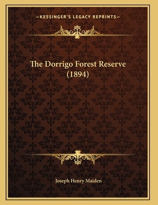 The Dorrigo Forest Reserve (1894) by Maiden, Joseph Henry