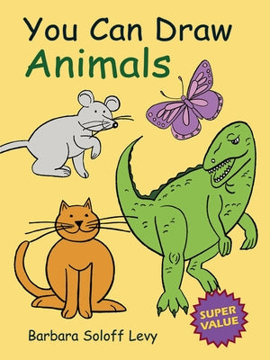 You Can Draw Animals by Soloff Levy, Barbara