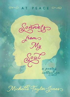 Sonnets from My Soul: At Peace by Taylor-Jones, Michelle