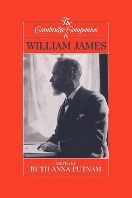 The Cambridge Companion to William James by Putnam, Ruth Anna