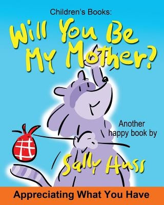 Will You Be My Mother? by Huss, Sally