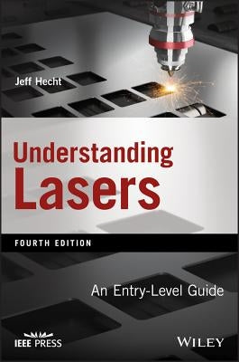 Understanding Lasers: An Entry Level Guide, FourthEdition by Hecht, Jeff