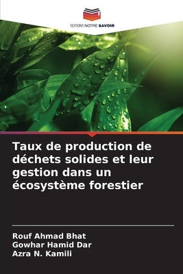 Taux de production de déchets solides et leur gestion dans un écosystème forestier by Bhat, Rouf Ahmad