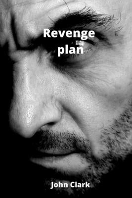 Revenge plan by Clark, John